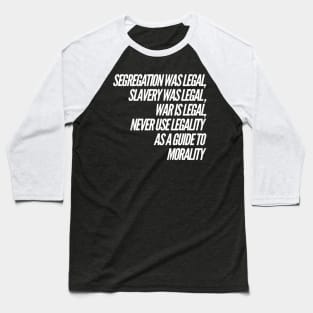 Morality is not legality Baseball T-Shirt